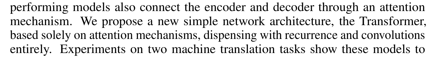 Vaswani et al.: We propose a new simple network architecture, the Transformer, based solely on attention mechanisms, dispensing with recurrence and convolutions entirely.